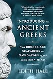 Introducing The Ancient Greeks From Bronze Age Seafarers To Navigators Of The Western Mind English Edition