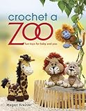 Crochet A Zoo Fun Toys For Baby And You English Edition