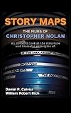 Story Maps The Films Of Christopher Nolan The Dark Knight Trilogy Inception Memento The Prestige English Edition