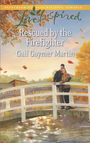 Rescued by the Firefighter (By: Gail Gaymer Martin) cover