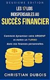 Les 17 Lois Indispensables Au Succs Financier Srie Finances Personnelles Livre 4 Comment Dynamiser Votre Argent Et Mettre Un Turbo Dans Vos Finances Personnelles
