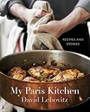 My Paris Kitchen Recipes And Stories A Cookbook