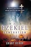 The Ezekiel Generation The Fathers Heart For Israel And The Church In The Last Days English Edition