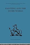 Painting And The Inner World International Behavioural And Social Sciences Library Psych English Edition