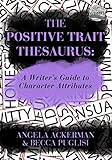 The Positive Trait Thesaurus A Writers Guide To Character Attributes Writers Helping Writers Series Book 3 English Edition