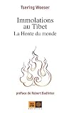 Immolations Au Tibet La Honte Du Monde Ceux Qui Marchent Contre Le Vent