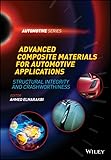 Advanced Composite Materials For Automotive Applications Structural Integrity And Crashworthiness Automotive Series English Edition