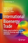 International Bioenergy Trade: History, status & outlook on securing sustainable bioenergy supply, demand and markets (Lecture Notes in Energy Book 52)