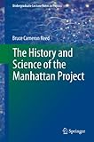 The History And Science Of The Manhattan Project Undergraduate Lecture Notes In Physics English Edition