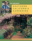 Pat Welshs Southern California Gardening A Monthbymonth Guide