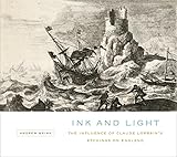 Ink And Light The Influence Of Claude Lorrains Etchings On England English Edition