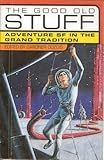 The Good Old Stuff Adventure Sf In The Grand Tradition English Edition