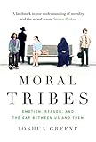 Moral Tribes Emotion Reason And The Gap Between Us And Them English Edition