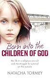 Born Into The Children Of God My Life In A Religious Sex Cult And My Struggle For Survival On The Outside English Edition