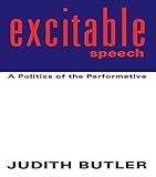 Excitable Speech A Politics Of The Performative English Edition