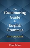 The Grammaring Guide To English Grammar With Exercises English Edition