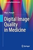 Digital Image Quality In Medicine Understanding Medical Informatics English Edition