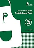 Praskis Miniguide To Andalusian Food Praskis Mini Food Guides Book 1 English Edition