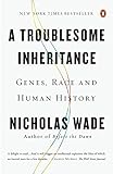 A Troublesome Inheritance Genes Race And Human History English Edition