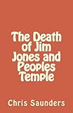 The Death Of Jim Jones And Peoples Temple English Edition