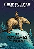 %C3%A0 La Crois%C3%A9e Des Mondes (tome 1)   Les Royaumes Du Nord (folio Junior)