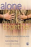 Alone Together Making An Asperger Marriage Work English Edition