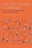 The New Human In Literature Posthuman Visions Of Changes In Body Mind And Society After 1900 English Edition