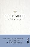 Freimaurer In 60 Minuten Staunen Im Stundentakt Die Welt In 60 Minuten German Edition