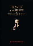 Prayer Of The Heart In Christian And Sufi Mysticism English Edition