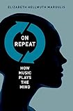 On Repeat How Music Plays The Mind English Edition