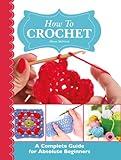 How To Crochet A Complete Guide For Absolute Beginners English Edition