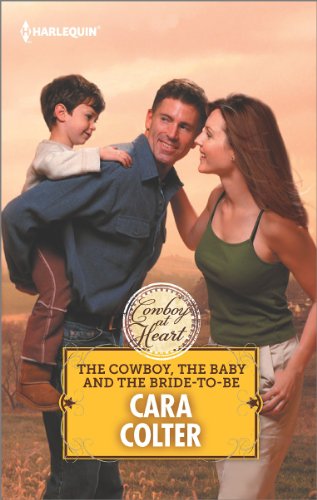The Cowboy, The Baby and the Bride-To-Be (By: Cara Colter) cover