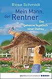 Mein Mann Der Rentner Das Geheime Tagebuch Einer Ehefrau German Edition