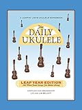 The Daily Ukulele - Leap Year Edition: 366 More Songs for Better Living (Jumpin' Jim's Ukulele Songbooks)