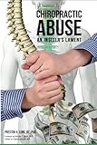 Chiropractic Abuse An Insiders Lament English Edition
