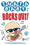 Thatababy Rocks Out!