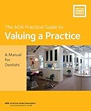 The Ada Practical Guide To Valuing A Practice A Manual For Dentists English Edition