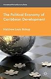 The Political Economy Of Caribbean Development International Political Economy Series English Edition
