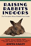 Raising Rabbits Indoors The Complete House Rabbit Care Guide English Edition