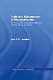State And Government In Medieval Islam An Introduction To The Study Of Islamic Political Theory The Jurists London Oriental Series Book 36 English Edition