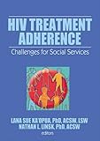 Hiv Treatment Adherence Challenges For Social Services English Edition