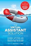 The Virtual Assistant Solution Come Up For Air Offload The Work You Hate And Focus On What You Do Best