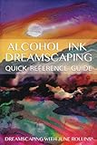 Alcohol Ink Dreamscaping Quick Reference Guide English Edition