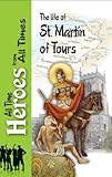 The Life Of Martin Of Tours All Time Heroes From All Times Book 2 English Edition