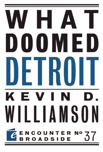 What Doomed Detroit (By: Kevin D. Williamson) cover