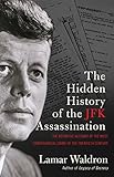 The Hidden History Of The Jfk Assassination The Definitive Account Of The Most Controversial Crime Of The Twentieth Century English Edition