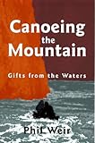 Canoeing The Mountain Gifts From The Waters