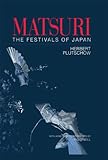 Matsuri The Festivals Of Japan With A Selection From Pg Oneills Photographic Archive Of Matsuri English Edition