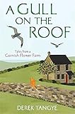 A Gull On The Roof Tales From A Cornish Flower Farm Minack Chronicles Book 1 English Edition