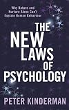 The New Laws Of Psychology Why Nature And Nurture Alone Cant Explain Human Behaviour English Edition
